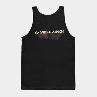 A-MEH-zing -  Not so Amazing Tank Top